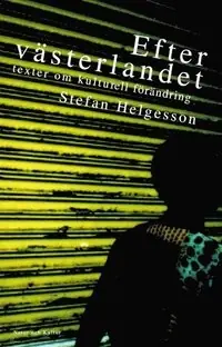 Efter västerlandet : texter om kulturell förändring