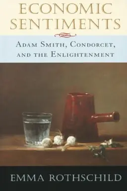 Economic sentiments : Adam Smith, Condorcet, and the Enlightenment
