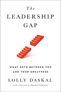The leadership gap : what gets between you and your greatness