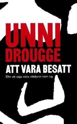 Att vara besatt - eller att våga möta vilddjuret inom sig