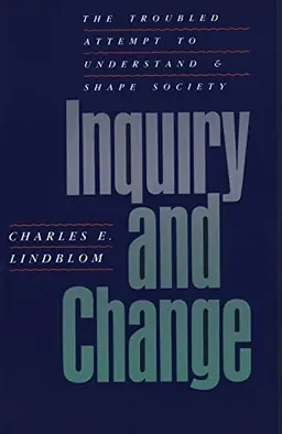 Inquiry and change : the troubled attempt to understand and shape society