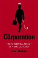 The corporation : the pathological pursuit of profit and power