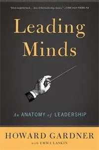 Leading minds : an anatomy of leadership