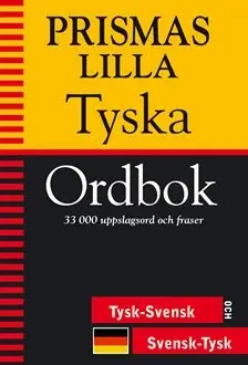 Prismas lilla tyska ordbok : 33 000 uppslagsord och fraser : tysk-svensk och svensk-tysk