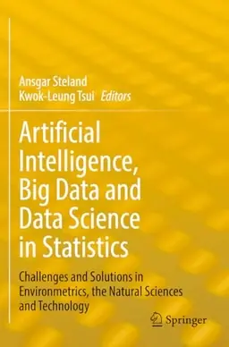 Artificial Intelligence, big data and data science in statistics : challenges and solutions in environmetrics, the natural sciences and technology