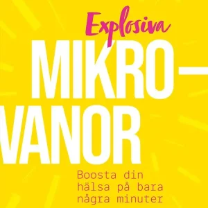 Explosiva mikrovanor : Boosta din hälsa på bara några minuter
