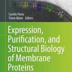 Expression, Purification, and Structural Biology of Membrane Proteins
