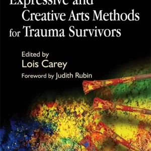 Expressive and Creative Arts Methods for Trauma Survivors