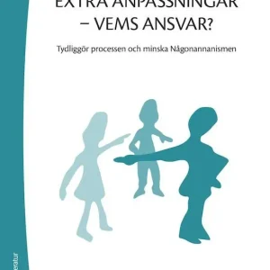Extra anpassningar - vems ansvar? - Tydliggör processen och minska Någonannanismen