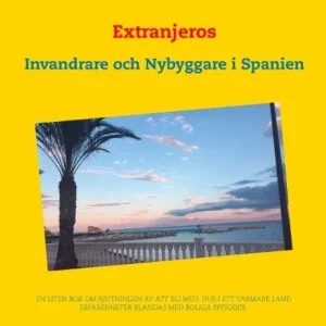 Extranjeros : Invandrare och Nybyggare i Spanien