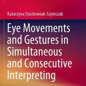 Eye Movements and Gestures in Simultaneous and Consecutive Interpreting