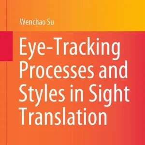 Eye-Tracking Processes and Styles in Sight Translation