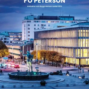 F O Peterson : arkitekter och byggmästare sedan 1870