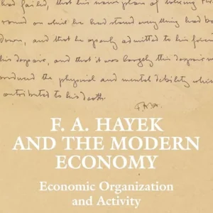 F. A. Hayek and the Modern Economy