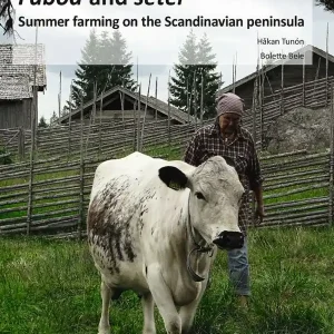 Fäbod and seter: Summer farming on the Scandinavian peninsula