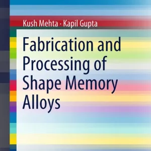 Fabrication and Processing of Shape Memory Alloys