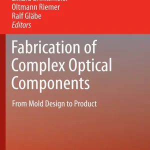 Fabrication of Complex Optical Components