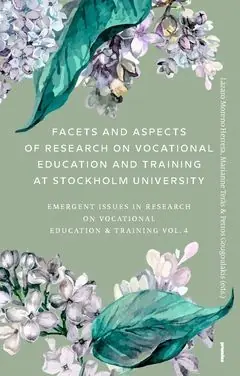 Facets and Aspects of Research on Vocational Education and Training at Stockholm University : Emerging Issues in Research on Voc