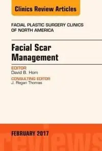Facial scar management, an issue of facial plastic surgery clinics of north