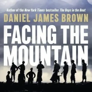 Facing The Mountain - The Forgotten Heroes of the Second World War