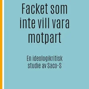 Facket som inte vill vara motpart