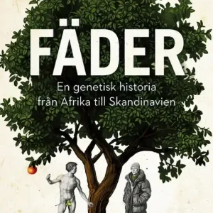 Fäder : en genetisk historia från Afrika till Skandinavien