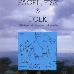 Fågel, fisk och folk - Från beteendeekologins forskningsfält