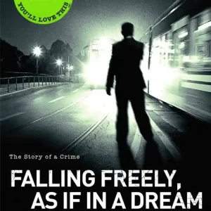 Falling Freely, as If in A Dream: 3: The Story of a Crime