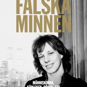 Falska minnen : Människorna, kärleken, döden, ETC