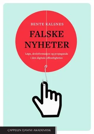 Falske nyheter. Løgn, desinformasjon og propaganda i den digitale offentligheten