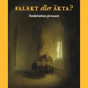 Falskt eller äkta? : detektivarbete på konstmuseet