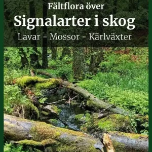 Fältflora över signalarter i skog - lavar, mossor, kärlväxter