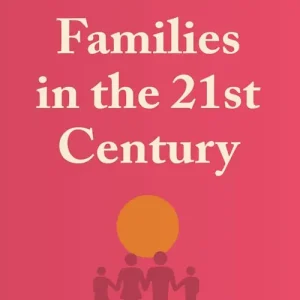 Families in the 21st Century