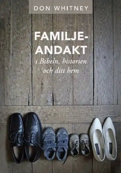 Familjeandakt - i Bibeln, historien och ditt hem