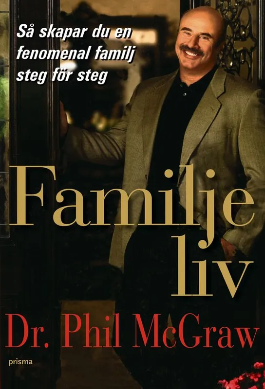 Familjeliv : hur du steg för steg skapar en fenomenal familj