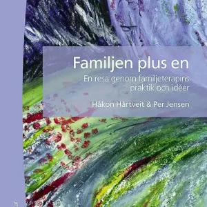 Familjen plus en : en resa genom familjeterapins praktik och idéer