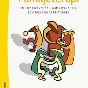 Familjeterapi - En utforskande och samskapande lek som förvandlar relationer