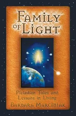 Family of light - pleiadian tales and lessons in living