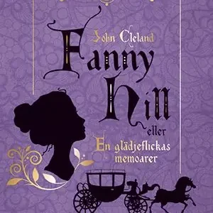Fanny Hill: eller en glädjeflickas memoarer