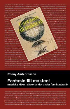 Fantasin till makten! : utopiska idéer i västerlandet under hem hundra år - Begagnad bok