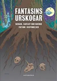 Fantasins urskogar : Skräck, fantasy och science fiction i begynnelsen