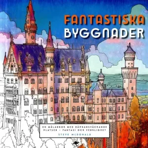 Fantastiska byggnader : en målarbok med häpnadsväckande platser