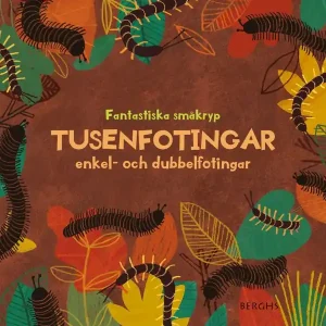 Fantastiska småkryp: Tusenfotingar