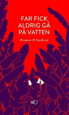Far fick aldrig gå på vatten : Ett äventyr över tre kontinenter och in i en ny värld