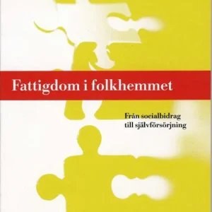 Fattigdom i folkhemmet : från socialbidrag till självförsörjning
