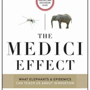 The Medici Effect, With a New Preface and Discussion Guide