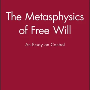 The Metasphysics of Free Will