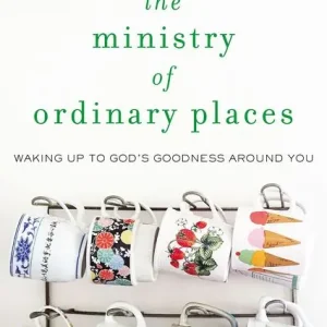 The Ministry of Ordinary Places