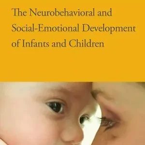 The Neurobehavioral and Social-Emotional Development of Infants and Children