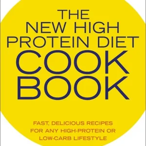 The New High Protein Diet Cookbook